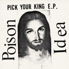 POISON IDEA-PICK YOUR KING (CD)