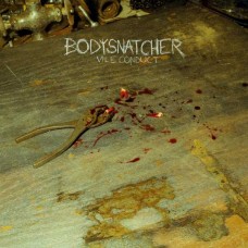 BODYSNATCHER-VILE CONDUCT (CD)