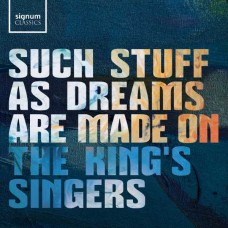 KING'S SINGERS-SUCH STUFF AS DREAMS ARE MADE ON (CD)