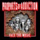 PROPHETS OF ADDICTION-FACE THE MUSIC (CD)