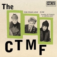 CTMF-FOR YOUR LOVE/SHAPES OF THINGS/A CERTAIN BOY (7")