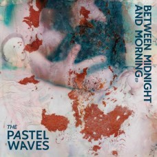 PASTEL WAVES-BETWEEN MIDNIGHT AND MORNING (12")