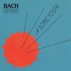 BACH COLLEGIUM SAN DIEGO-A SONIC YOUTH (CD)