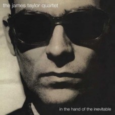 JAMES TAYLOR QUARTET-IN THE HAND OF THE INEVITABLE (CD)