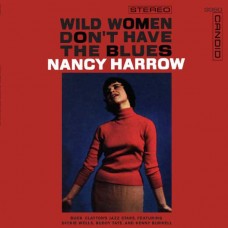 NANCY HARROW-WILD WOMEN DON'T HAVE THE BLUES (CD)