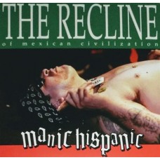 MANIC HISPANIC-RECLINE OF MEXICAN CIVILIZATION (LP)