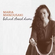 MARIA MANOUSAKI-BEHIND CLOSED DOORS (CD)