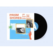 PRISM SHORES-OUT FROM UNDERNEATH (LP)