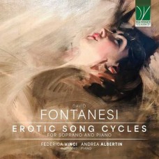 FEDERICA VINCI & ANDREA ALBERTIN-FONTANESI: EROTIC SONG CYCLES, FOR SOPRANO AND PIANO (CD)