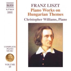 CHRISTOPHER WILLIAMS-LISZT: COMPLETE PIANO MUSIC, VOL. 65 - PIANO WORKS ON HUNGARIAN THEMES (CD)