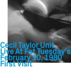 CECIL TAYLOR UNIT-LIVE AT FAT TUESDAY'S FEBRUARY 10, 1980 FIRST VISIT (CD)