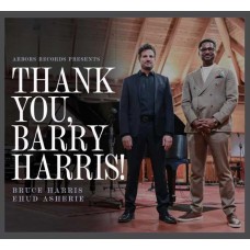 BRUCE HARRIS & EHUD ASHERIE-THANK YOU, BARRY HARRIS! (CD)