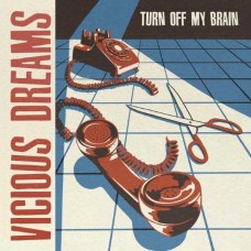 VICIOUS DREAMS-TURN OFF MY BRAIN (LP)