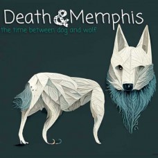 DEATH AND MEMPHIS-THE TIME BETWEEN DOG AND WOLF (CD)