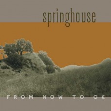 SPRINGHOUSE-FROM NOW TO OK (2CD)