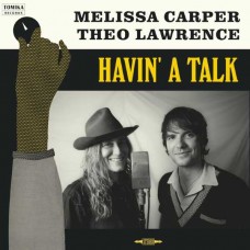 MELISSA CARPER & THEO LAWRENCE-HAVIN' A TALK (LP)