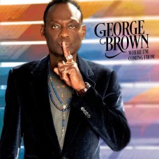GEORGE BROWN-WHERE I'M COMING FROM (CD)