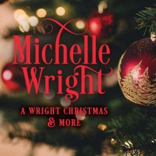 MICHELLE WRIGHT-A WRIGHT CHRISTMAS AND MORE (CD)