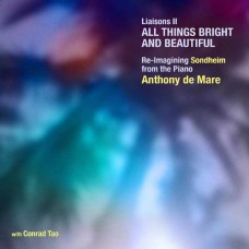 ANTHONY DE MARE-LIAISONS II - ALL THINGS BRIGHT AND BEAUTIFUL: RE-IMAGINING SONDHEIM FROM THE PIANO (CD)