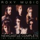 ROXY MUSIC-NEWCASTLE COMPLETE (CD)