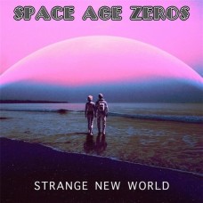 SPACE AGE ZEROS-STRANGE NEW WORLD (LP)
