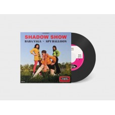 SHADOW SHOW-BABA YAGA / SPY BALLOON (7")