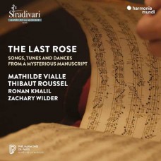 MATHILDE VIALLE/THIBAUT ROUSSEL/RONAN KHALIL/ZACHARY WILDER-THE LAST ROSE - SONGS, TUNES AND DANCES FROM A MYSTERIOUS MANUSCRIPT (CD)