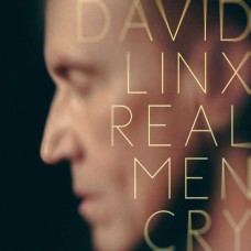 DAVID LINX-REAL MEN CRY (CD)