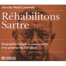 ALIOCHA WALD LASOWKSI-REHABILITONS SARTRE, BIOGRAPHIE CRITIQUE ET ... (3CD)