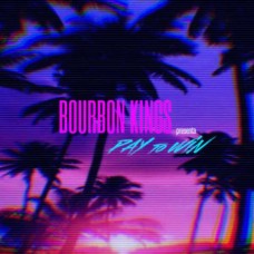 BOURBON KINGS-PAY TO WIN (CD)