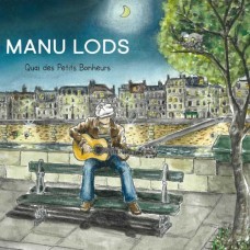 MANU LODS-QUAI DES PETITS BONHEURS (CD)