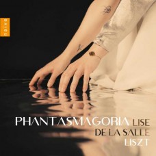 LISE DE LA SALLE-PHANTASMAGORIA WORKS BY LISZT (CD)