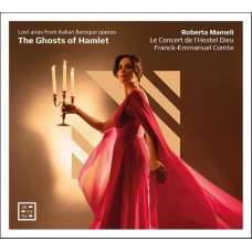 ROBERTA MAMELI-THE GHOSTS OF HAMLET. LOST ARIAS FROM ITALIAN BAROQUE OPERAS (CD)