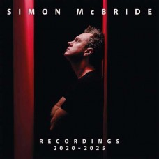 SIMON MCBRIDE-RECORDINGS: 2020-2025 (CD)