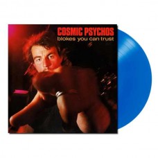 COSMIC PSYCHOS-BLOKES YOU CAN TRUST -COLOURED/LTD- (LP)