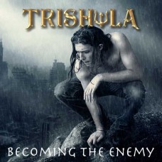 TRISHULA-BECOMING THE ENEMY (CD)