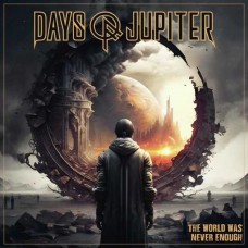 DAYS OF JUPITER-THE WORLD WAS NEVER ENOUGH (CD)