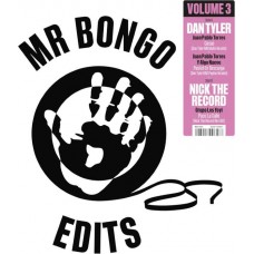 DAN TYLER & NICK THE RECORD-MR BONGO EDITS VOLUME 3 (12")