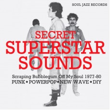 V/A-SOUL JAZZ RECORDS PRESENTS: SECRET SUPERSTAR SOUNDS - SCRAPING BUBBLEGUM OFF MY SOUL 1977-80 (CD)