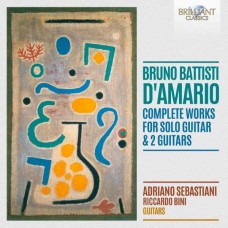 ADRIANO SEBASTIANI & RICCARDO BINI-BRUNO BATTISTI D AMARIO: COMPLETE WORKS FOR SOLO GUITAR & 2 GUITARS (CD)