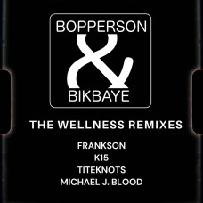 BOPPERSON & BIKBAYE-THE WELLNESS REMIXES (12")