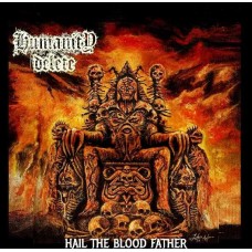 HUMANITY DELETE-HAIL THE BLOOD FATHER (CD)