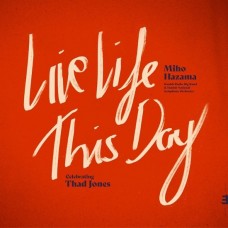 MIHO HAZAMA/DANISH RADIO BIG BAND/DANISH RADIO SYMPHONY ORCHESTRA-LIVE LIFE THIS DAY: CELEBRATING THAD JONES (CD)