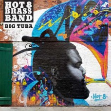 HOT 8 BRASS BAND-BIG TUBA (CD)