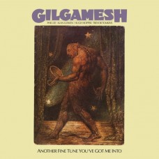 GILGAMESH-ANOTHER FINE TUNE YOU'VE GOT ME INTO (LP)