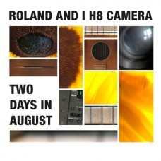 ROLAND AND I H8 CAMERA-TWO DAYS IN AUGUST (LP)
