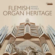 IGNACE MICHIELS-TINEL & CALLAERTS: FLEMISH ORGAN HERITAGE (CD)