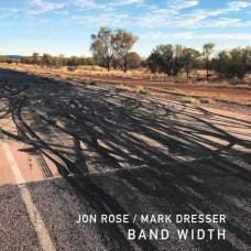 JON ROSE-BAND WIDTH W/ MARK DRESSER (CD)