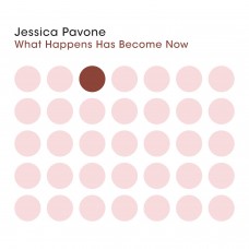 JESSICA PAVONE-WHAT HAPPENS HAS BECOME NOW (CD)