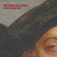 BRANDON LOPEZ-NADA SAGRADA (CD)